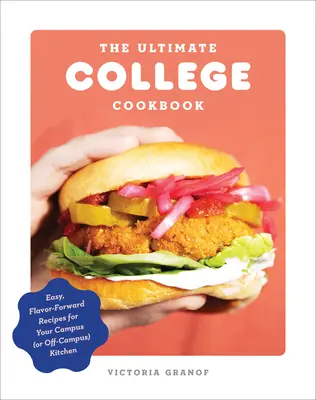 The Ultimate College Cookbook: Łatwe, pełne smaku przepisy dla kuchni na kampusie (lub poza kampusem) - The Ultimate College Cookbook: Easy, Flavor-Forward Recipes for Your Campus (or Off-Campus) Kitchen