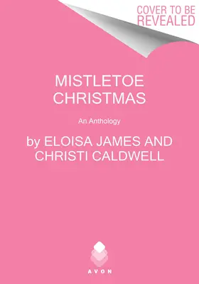 Mistletoe Christmas: Antologia - Mistletoe Christmas: An Anthology