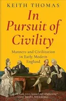 W pogoni za grzecznością - maniery i cywilizacja we wczesnonowożytnej Anglii - In Pursuit of Civility - Manners and Civilization in Early Modern England