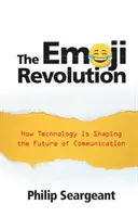 Rewolucja emoji: Jak technologia kształtuje przyszłość komunikacji - The Emoji Revolution: How Technology Is Shaping the Future of Communication