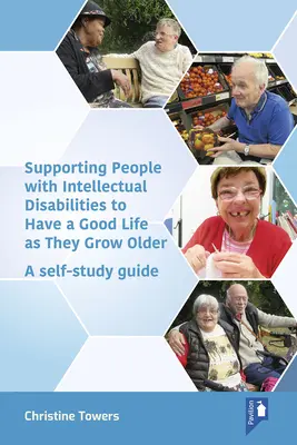 Wspieranie osób z niepełnosprawnością intelektualną w dobrym życiu w miarę starzenia się: A Self-Study Guide - Supporting People with Intellectual Disabilities to Have a Good Life as They Grow Older: A Self-Study Guide