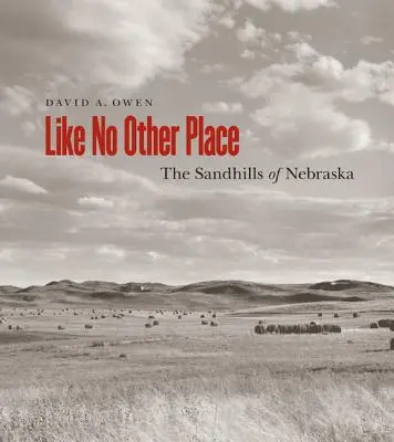 Jak żadne inne miejsce: Sandhills of Nebraska - Like No Other Place: The Sandhills of Nebraska