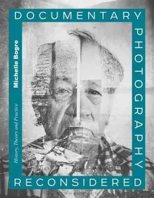 Fotografia dokumentalna na nowo: Historia, teoria i praktyka - Documentary Photography Reconsidered: History, Theory and Practice