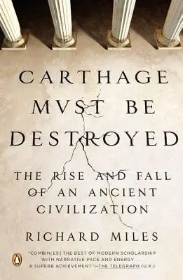 Kartagina musi zostać zniszczona: Powstanie i upadek starożytnej cywilizacji - Carthage Must Be Destroyed: The Rise and Fall of an Ancient Civilization