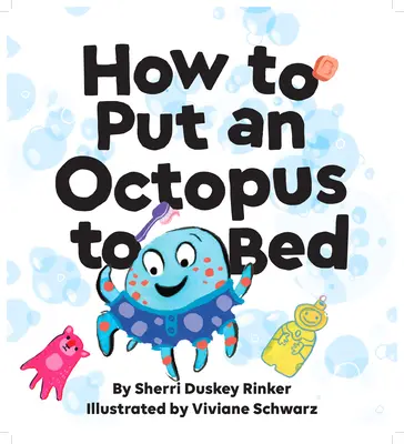 Jak położyć ośmiornicę do łóżka: (Książka do spania, książka do czytania na głos dla dzieci) - How to Put an Octopus to Bed: (Going to Bed Book, Read-Aloud Bedtime Book for Kids)