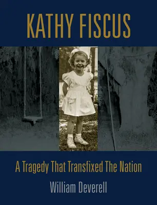 Kathy Fiscus: Tragedia, która zmieniła naród - Kathy Fiscus: A Tragedy That Transfixed the Nation