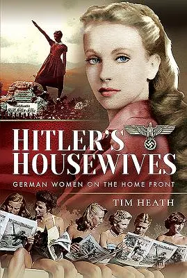 Hitler's Housewives: Niemieckie kobiety na froncie wewnętrznym - Hitler's Housewives: German Women on the Home Front