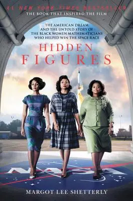 Hidden Figures: Amerykański sen i nieopowiedziana historia czarnoskórych matematyczek, które pomogły wygrać wyścig kosmiczny - Hidden Figures: The American Dream and the Untold Story of the Black Women Mathematicians Who Helped Win the Space Race