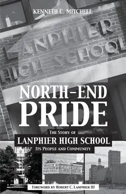 North-End Pride: Historia Lanphier High School, jej ludzi i społeczności - North-End Pride: The Story of Lanphier High School, Its People and Community