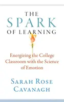 Iskra uczenia się: Nauka o emocjach dodająca energii w klasie szkolnej - The Spark of Learning: Energizing the College Classroom with the Science of Emotion