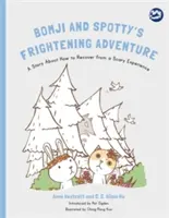 Przerażająca przygoda Bomji i Spotty'ego: Opowieść o tym, jak otrząsnąć się z przerażającego doświadczenia - Bomji and Spotty's Frightening Adventure: A Story about How to Recover from a Scary Experience