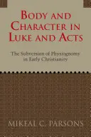 Ciało i charakter u Łukasza i w Dziejach Apostolskich - Body and Character in Luke and Acts