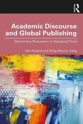 Dyskurs akademicki i globalne publikowanie: dyscyplinarna perswazja w zmieniających się czasach - Academic Discourse and Global Publishing: Disciplinary Persuasion in Changing Times