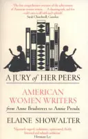 Jury of Her Peers - Amerykańskie pisarki od Anne Bradstreet do Annie Proulx - Jury Of Her Peers - American Women Writers from Anne Bradstreet to Annie Proulx