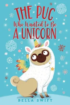 Mops, który chciał zostać jednorożcem - The Pug Who Wanted to Be a Unicorn