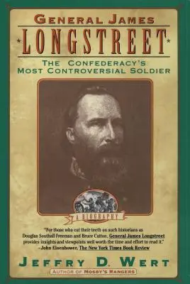 Generał James Longstreet: Najbardziej kontrowersyjny żołnierz Konfederacji - General James Longstreet: The Confederacy's Most Controversial Soldier