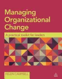 Zarządzanie zmianą organizacyjną: Praktyczny zestaw narzędzi dla liderów - Managing Organizational Change: A Practical Toolkit for Leaders