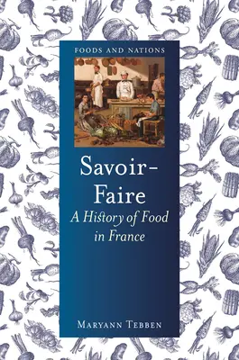 Savoir-Faire: Historia jedzenia we Francji - Savoir-Faire: A History of Food in France