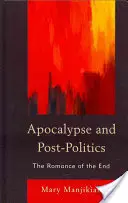 Apokalipsa i postpolityka: Romans końca - Apocalypse and Post-Politics: The Romance of the End