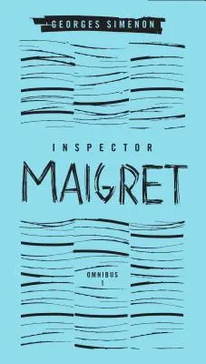 Inspektor Maigret Omnibus: Tom 1: Pietr Łotysz; Wisielec z Saint-Pholien; Wozak z 