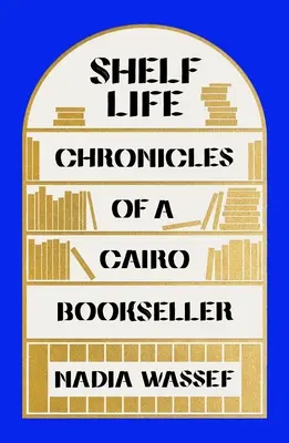 Życie na półce: Kroniki kairskiego księgarza - Shelf Life: Chronicles of a Cairo Bookseller