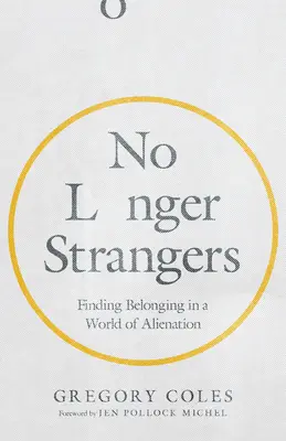 No Longer Strangers: Odnalezienie przynależności w świecie alienacji - No Longer Strangers: Finding Belonging in a World of Alienation