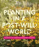Sadzenie w postdzikim świecie: Projektowanie społeczności roślinnych dla odpornych krajobrazów - Planting in a Post-Wild World: Designing Plant Communities for Resilient Landscapes