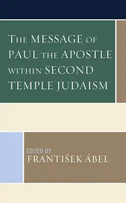 Przesłanie Pawła Apostoła w judaizmie Drugiej Świątyni - The Message of Paul the Apostle Within Second Temple Judaism