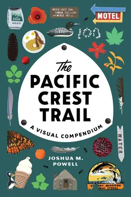 The Pacific Crest Trail: Wizualne kompendium - The Pacific Crest Trail: A Visual Compendium