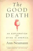 The Good Death: Eksploracja umierania w Ameryce - The Good Death: An Exploration of Dying in America