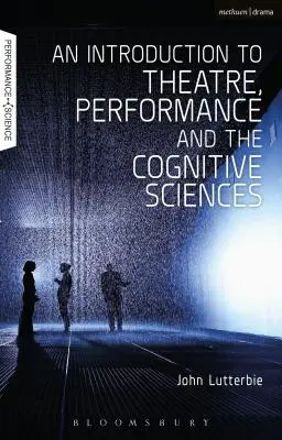 Wprowadzenie do teatru, performansu i nauk kognitywnych - An Introduction to Theatre, Performance and the Cognitive Sciences