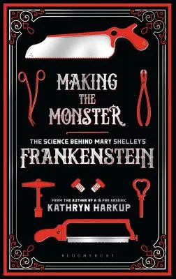 Tworzenie potwora: Nauka stojąca za Frankensteinem Mary Shelley - Making the Monster: The Science Behind Mary Shelley's Frankenstein