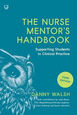 Podręcznik mentora pielęgniarskiego: Nadzór i ocena studentów w praktyce klinicznej - The Nurse Mentor's Handbook: Supervising and Assessing Students in Clinical Practice