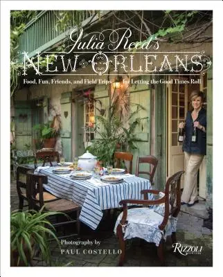 Nowy Orlean Julii Reed: Jedzenie, zabawa i wycieczki terenowe na dobre czasy - Julia Reed's New Orleans: Food, Fun, and Field Trips for Letting the Good Times Roll