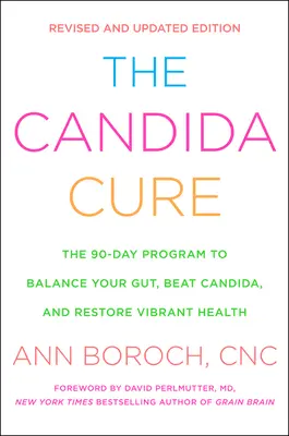 The Candida Cure: 90-dniowy program zrównoważenia jelit, pokonania Candidy i przywrócenia dobrego zdrowia - The Candida Cure: The 90-Day Program to Balance Your Gut, Beat Candida, and Restore Vibrant Health