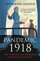 Pandemia 1918 - Historia najbardziej śmiercionośnej grypy w historii - Pandemic 1918 - The Story of the Deadliest Influenza in History