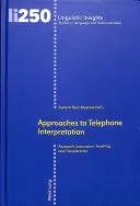 Podejścia do tłumaczenia telefonicznego: Badania, innowacje, nauczanie i transfer - Approaches to Telephone Interpretation: Research, Innovation, Teaching and Transference