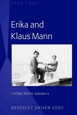 Erika i Klaus Mann; Życie z Ameryką - Erika and Klaus Mann; Living with America