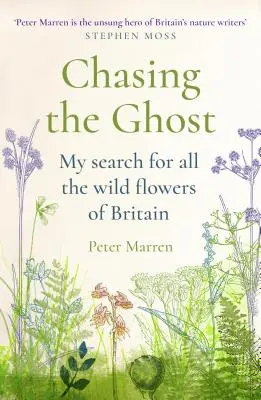 W pogoni za duchem: moje poszukiwania wszystkich dzikich kwiatów Wielkiej Brytanii - Chasing the Ghost: My Search for All the Wild Flowers of Britain