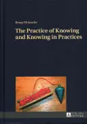 Praktyka poznania i poznanie w praktyce - The Practice of Knowing and Knowing in Practices
