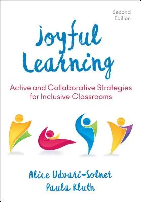 Radosne uczenie się: Aktywne i oparte na współpracy strategie dla klas integracyjnych - Joyful Learning: Active and Collaborative Strategies for Inclusive Classrooms