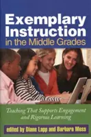 Przykładowe nauczanie w klasach średnich: Nauczanie, które wspiera zaangażowanie i rygorystyczne uczenie się - Exemplary Instruction in the Middle Grades: Teaching That Supports Engagement and Rigorous Learning