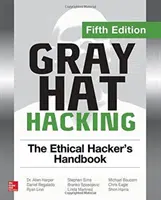 Gray Hat Hacking: Podręcznik etycznego hakera, wydanie piąte - Gray Hat Hacking: The Ethical Hacker's Handbook, Fifth Edition