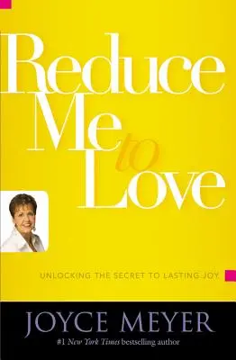 Zredukuj mnie do miłości: Odkryj sekret trwałej radości - Reduce Me to Love: Unlocking the Secret to Lasting Joy