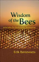 Mądrość pszczół: Zasady pszczelarstwa biodynamicznego - Wisdom of the Bees: Principles for Biodynamic Beekeeping