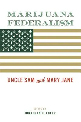 Federalizm marihuany: Wujek Sam i Mary Jane - Marijuana Federalism: Uncle Sam and Mary Jane