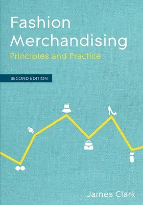 Merchandising w modzie: Zasady i praktyka - Fashion Merchandising: Principles and Practice