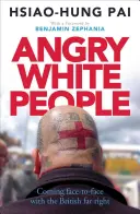 Angry White People: Twarzą w twarz z brytyjską skrajną prawicą - Angry White People: Coming Face-To-Face with the British Far Right