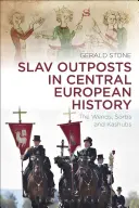 Słowiańskie placówki w historii Europy Środkowej: Wendowie, Serbołużyczanie i Kaszubi - Slav Outposts in Central European History: The Wends, Sorbs and Kashubs