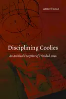 Disciplining Coolies: Archiwalny ślad Trynidadu, 1846 r. - Disciplining Coolies: An Archival Footprint of Trinidad, 1846